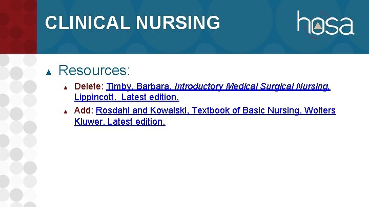 CLINICAL NURSING ▲ Resources: ▲ ▲ Delete: Timby, Barbara, Introductory Medical Surgical Nursing, Lippincott.