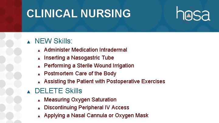 CLINICAL NURSING ▲ NEW Skills: ▲ ▲ ▲ Administer Medication Intradermal Inserting a Nasogastric