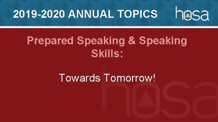 2019 -2020 ANNUAL TOPICS Prepared Speaking & Speaking Skills: Towards Tomorrow! 