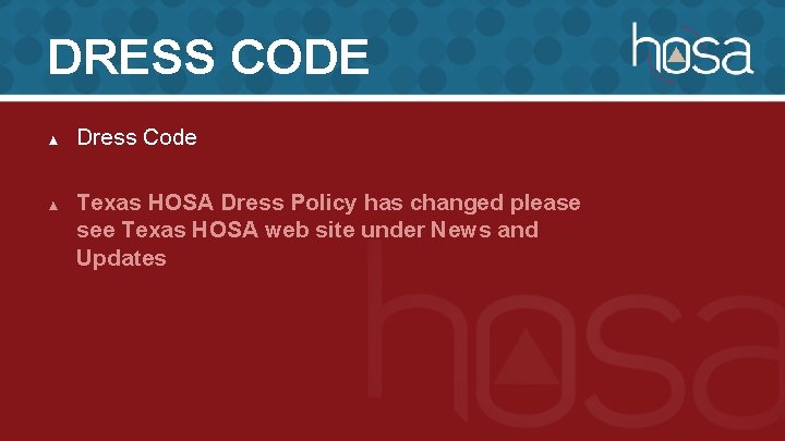 DRESS CODE ▲ ▲ Dress Code Texas HOSA Dress Policy has changed please see