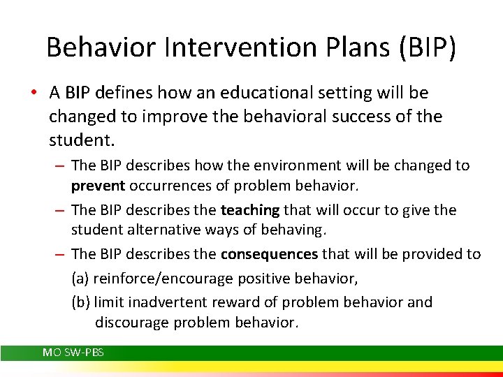 Behavior Intervention Plans (BIP) • A BIP defines how an educational setting will be