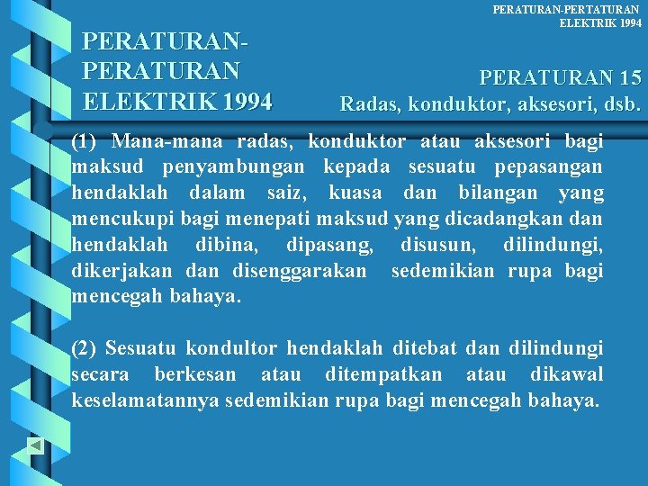 PERATURAN ELEKTRIK 1994 PERATURAN-PERTATURAN ELEKTRIK 1994 PERATURAN 15 Radas, konduktor, aksesori, dsb. (1) Mana-mana