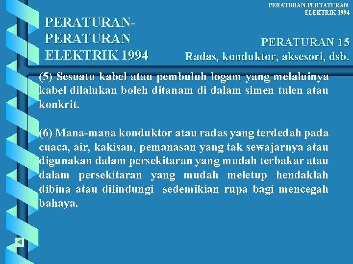 PERATURAN ELEKTRIK 1994 PERATURAN-PERTATURAN ELEKTRIK 1994 PERATURAN 15 Radas, konduktor, aksesori, dsb. (5) Sesuatu