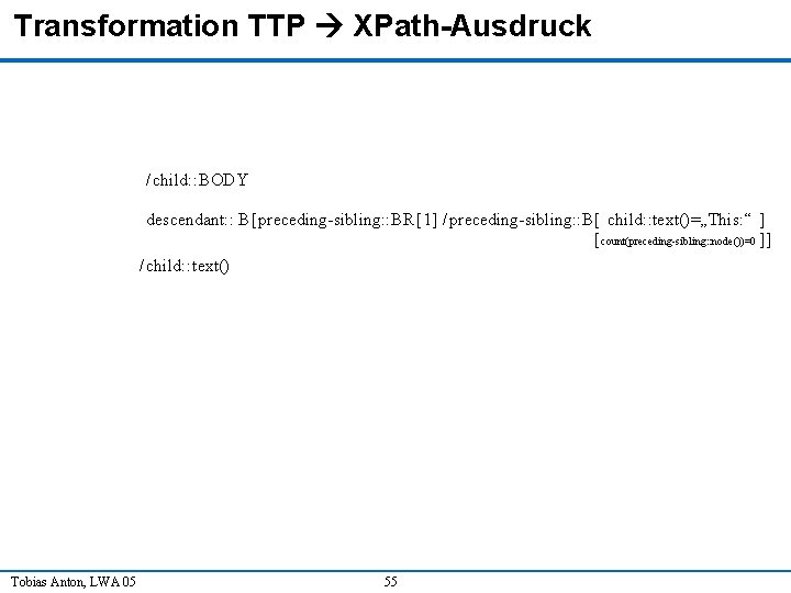 Transformation TTP XPath-Ausdruck / child: : BODY descendant: : B [preceding-sibling: : BR [1]