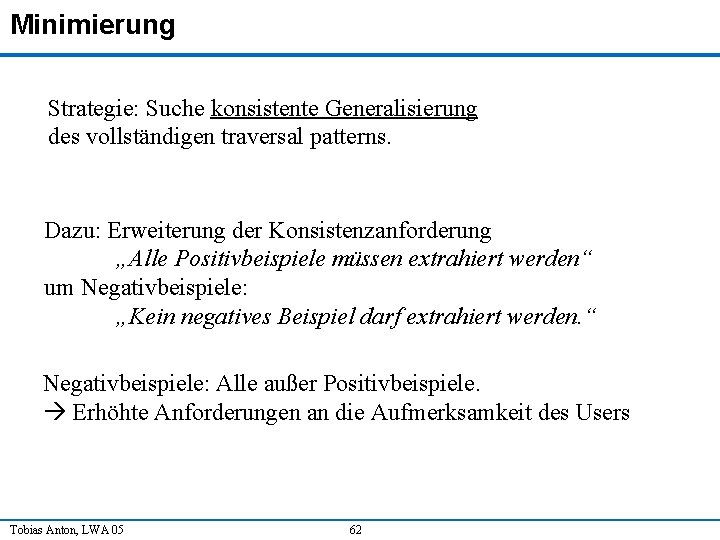 Minimierung Strategie: Suche konsistente Generalisierung des vollständigen traversal patterns. Dazu: Erweiterung der Konsistenzanforderung „Alle