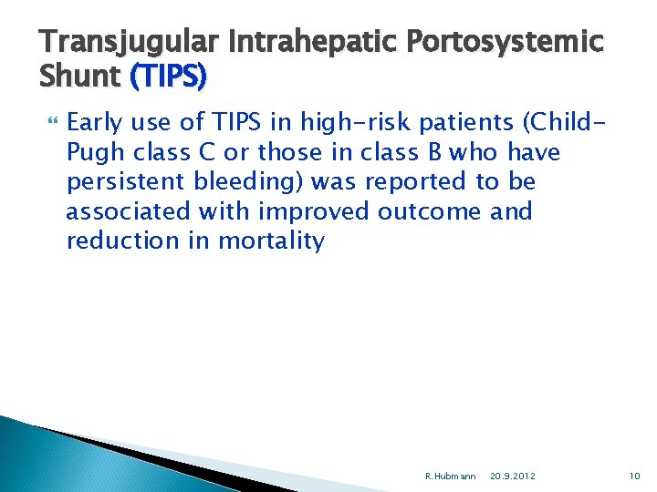 Transjugular Intrahepatic Portosystemic Shunt (TIPS) Early use of TIPS in high-risk patients (Child. Pugh