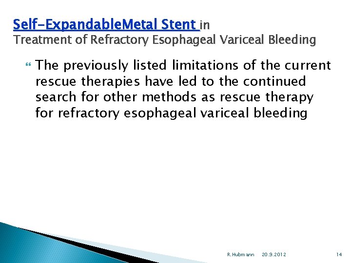 Self-Expandable. Metal Stent in Treatment of Refractory Esophageal Variceal Bleeding The previously listed limitations