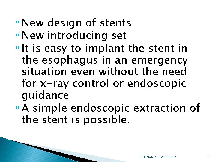  New design of stents New introducing set It is easy to implant the