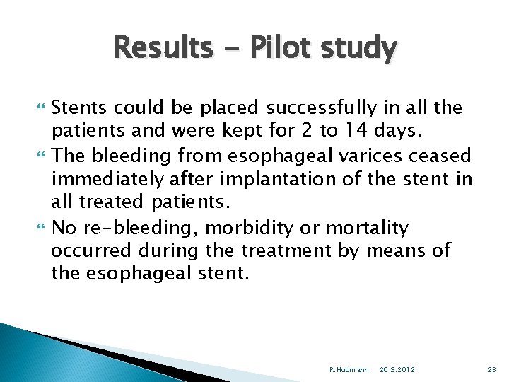 Results - Pilot study Stents could be placed successfully in all the patients and