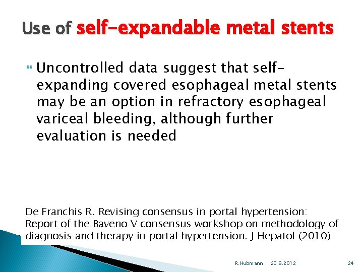 Use of self-expandable metal stents Uncontrolled data suggest that selfexpanding covered esophageal metal stents