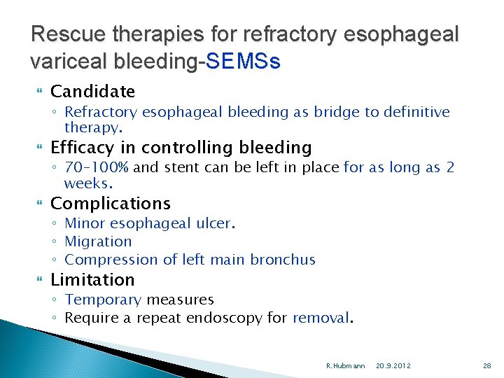 Rescue therapies for refractory esophageal variceal bleeding-SEMSs Candidate ◦ Refractory esophageal bleeding as bridge