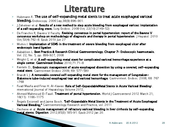  Literature Hubmann R. The use of self-expanding metal stents to treat acute esophageal