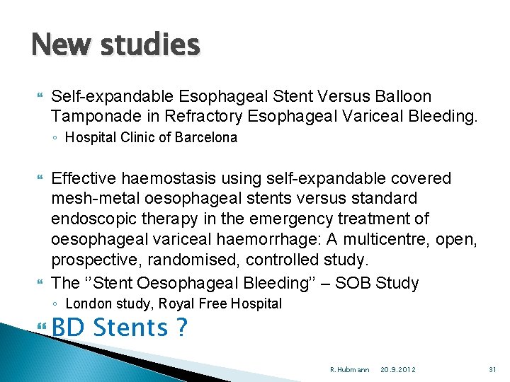 New studies Self-expandable Esophageal Stent Versus Balloon Tamponade in Refractory Esophageal Variceal Bleeding. ◦