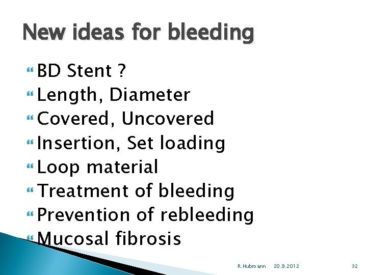 New ideas for bleeding BD Stent ? Length, Diameter Covered, Uncovered Insertion, Set loading