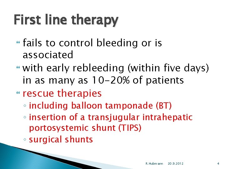 First line therapy fails to control bleeding or is associated with early rebleeding (within