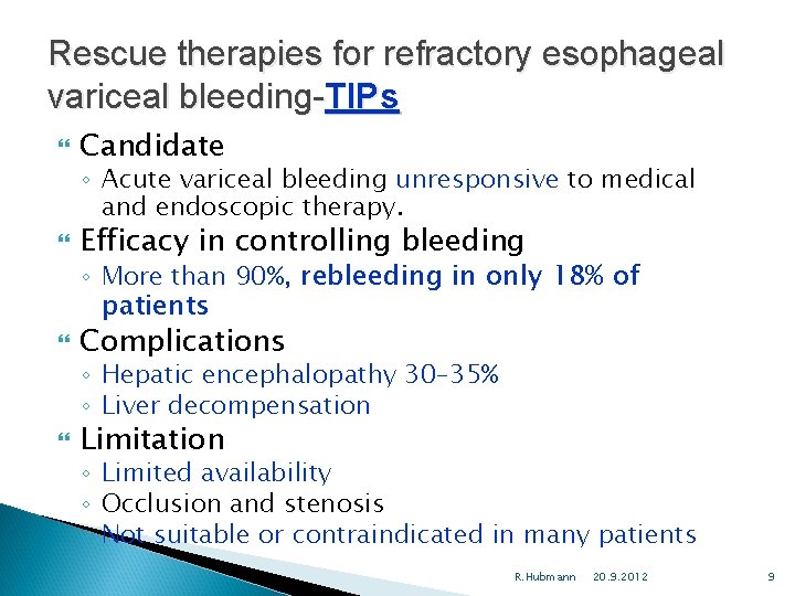 Rescue therapies for refractory esophageal variceal bleeding-TIPs Candidate ◦ Acute variceal bleeding unresponsive to