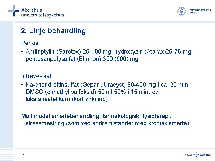 2. Linje behandling Per os: • Amitriptylin (Sarotex) 25 -100 mg, hydroxyzin (Atarax)25 -75