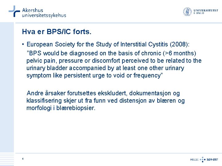 Hva er BPS/IC forts. • European Society for the Study of Interstitial Cystitis (2008):