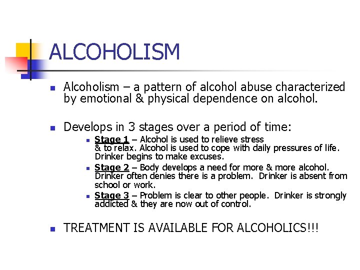 ALCOHOLISM n Alcoholism – a pattern of alcohol abuse characterized by emotional & physical