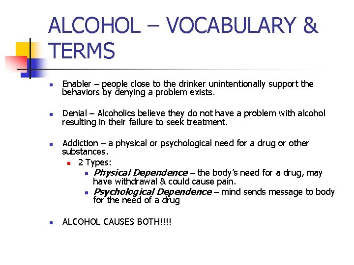 ALCOHOL – VOCABULARY & TERMS n Enabler – people close to the drinker unintentionally