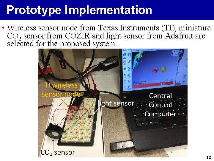 Prototype Implementation • Wireless sensor node from Texas Instruments (TI), miniature CO 2 sensor