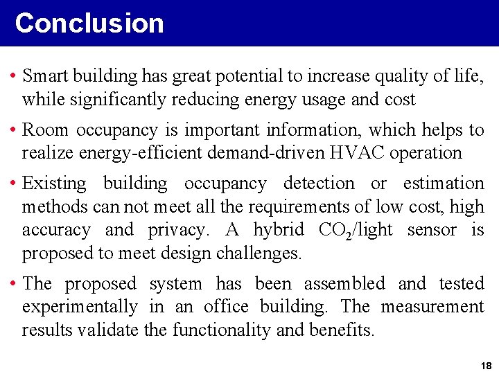 Conclusion • Smart building has great potential to increase quality of life, while significantly