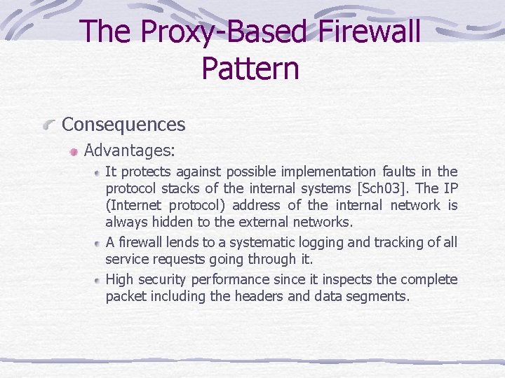 The Proxy-Based Firewall Pattern Consequences Advantages: It protects against possible implementation faults in the