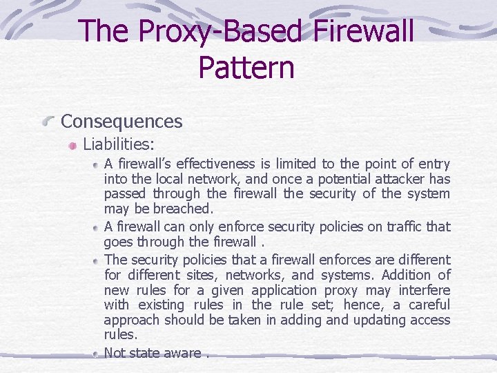 The Proxy-Based Firewall Pattern Consequences Liabilities: A firewall’s effectiveness is limited to the point