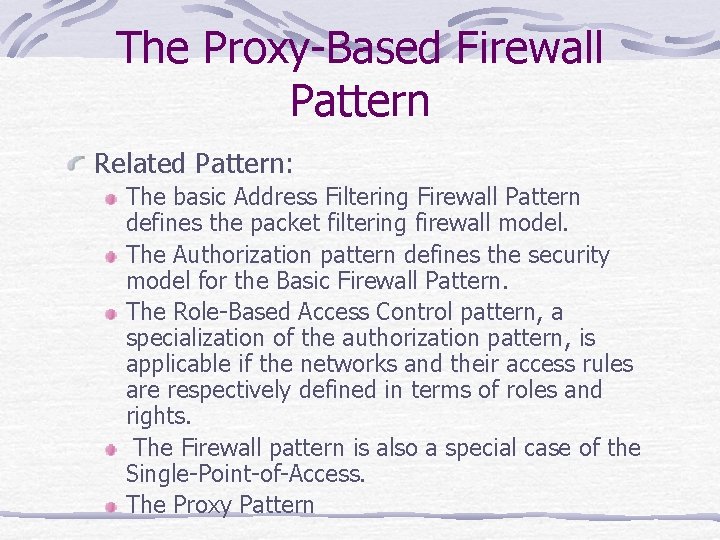 The Proxy-Based Firewall Pattern Related Pattern: The basic Address Filtering Firewall Pattern defines the