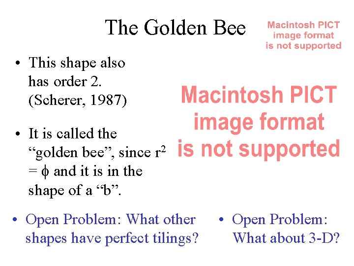 The Golden Bee • This shape also has order 2. (Scherer, 1987) • It
