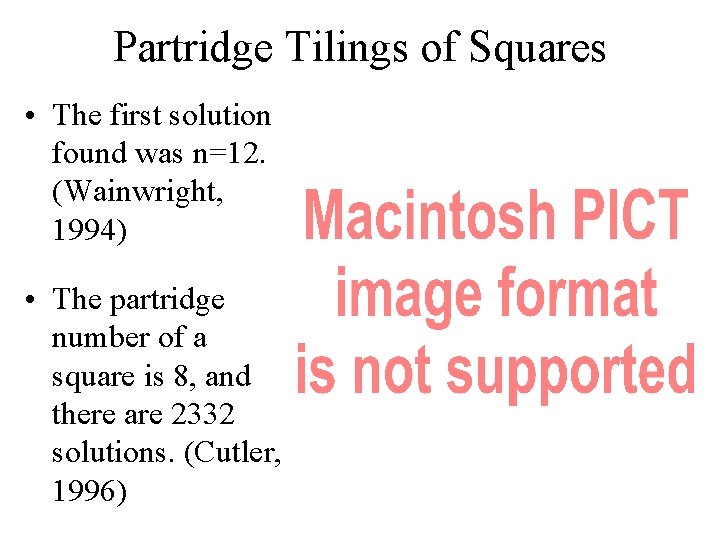 Partridge Tilings of Squares • The first solution found was n=12. (Wainwright, 1994) •