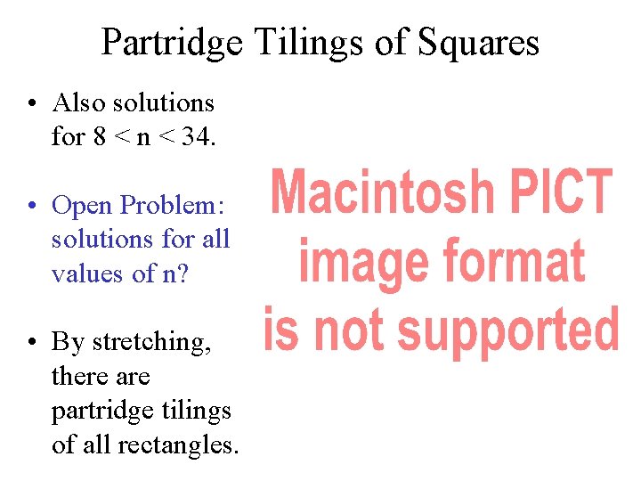 Partridge Tilings of Squares • Also solutions for 8 < n < 34. •
