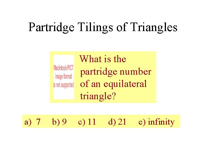 Partridge Tilings of Triangles What is the partridge number of an equilateral triangle? a)