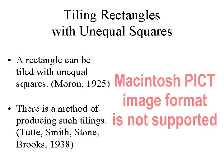 Tiling Rectangles with Unequal Squares • A rectangle can be tiled with unequal squares.