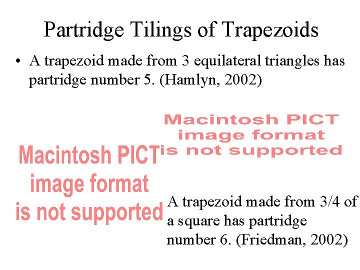 Partridge Tilings of Trapezoids • A trapezoid made from 3 equilateral triangles has partridge