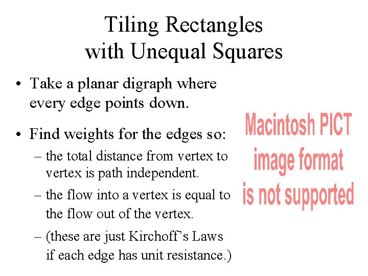Tiling Rectangles with Unequal Squares • Take a planar digraph where every edge points