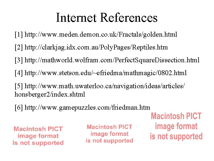 Internet References [1] http: //www. meden. demon. co. uk/Fractals/golden. html [2] http: //clarkjag. idx.
