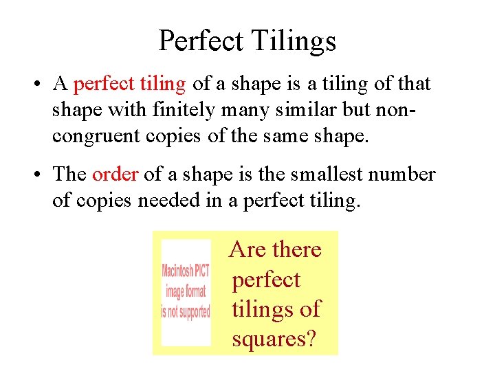 Perfect Tilings • A perfect tiling of a shape is a tiling of that