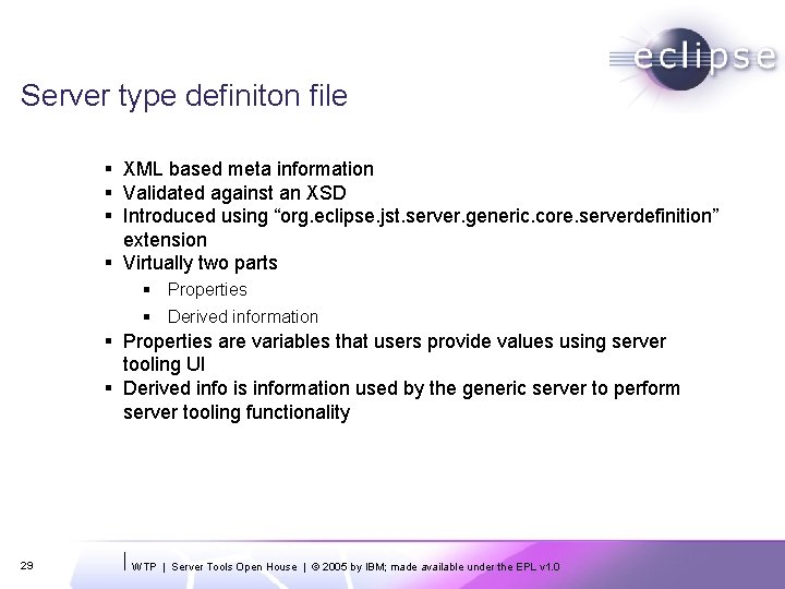 Server type definiton file § XML based meta information § Validated against an XSD