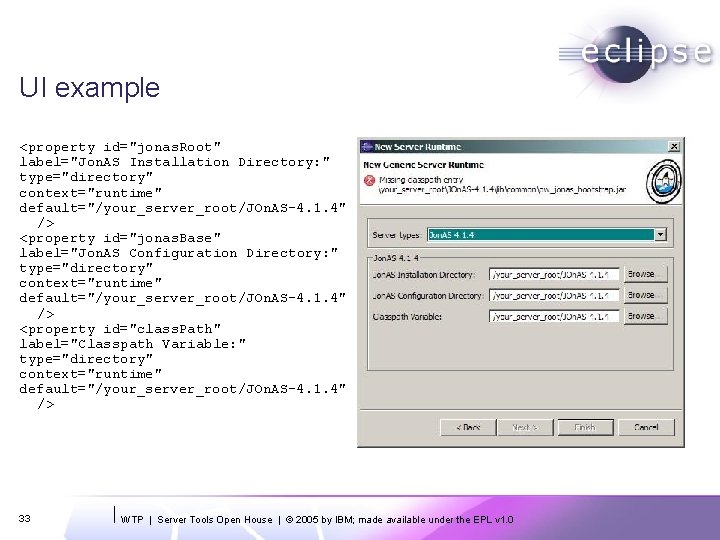 UI example <property id="jonas. Root" label="Jon. AS Installation Directory: " type="directory" context="runtime" default="/your_server_root/JOn. AS-4.