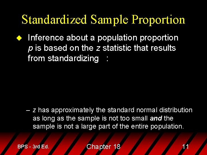 Standardized Sample Proportion u Inference about a population proportion p is based on the