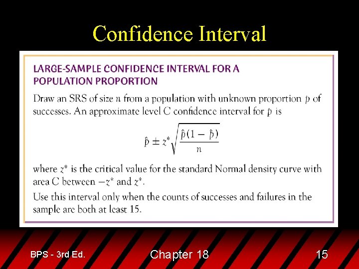 Confidence Interval BPS - 3 rd Ed. Chapter 18 15 