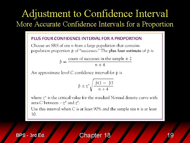 Adjustment to Confidence Interval More Accurate Confidence Intervals for a Proportion BPS - 3