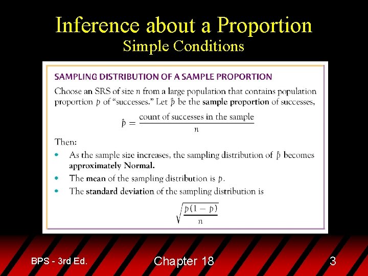 Inference about a Proportion Simple Conditions BPS - 3 rd Ed. Chapter 18 3