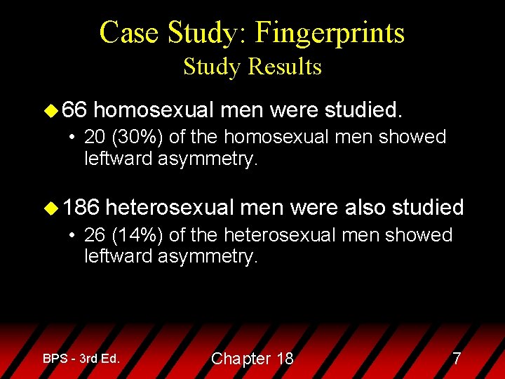 Case Study: Fingerprints Study Results u 66 homosexual men were studied. • 20 (30%)