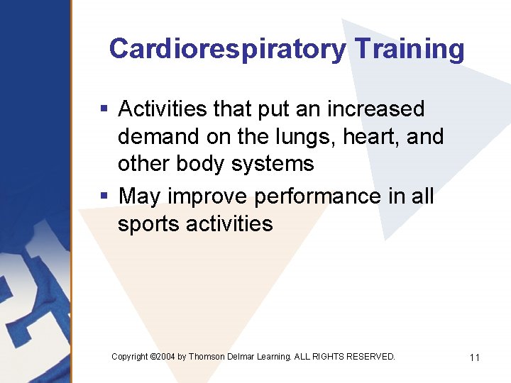 Cardiorespiratory Training § Activities that put an increased demand on the lungs, heart, and