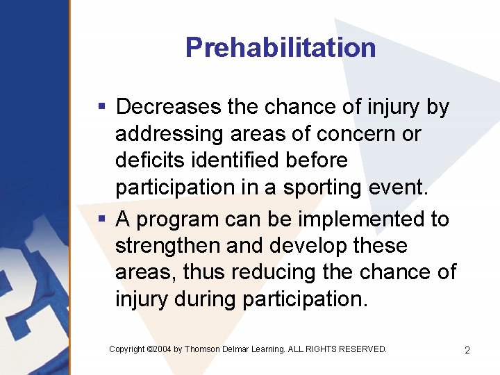 Prehabilitation § Decreases the chance of injury by addressing areas of concern or deficits