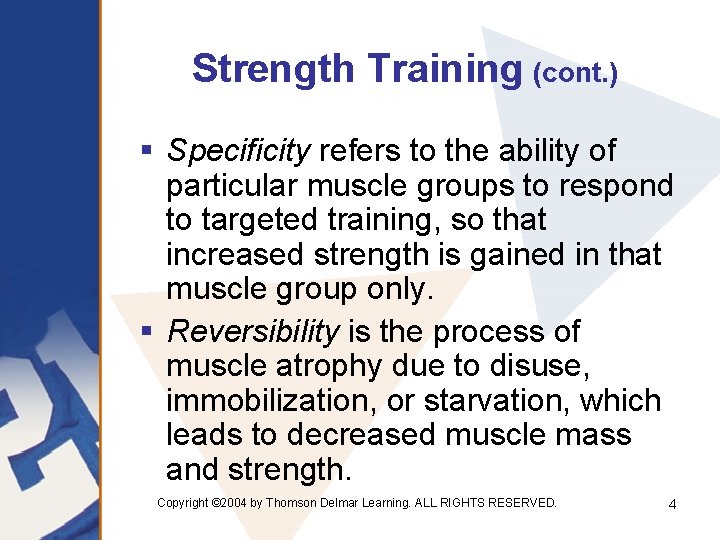 Strength Training (cont. ) § Specificity refers to the ability of particular muscle groups