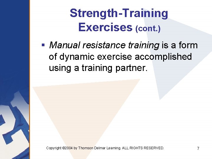 Strength-Training Exercises (cont. ) § Manual resistance training is a form of dynamic exercise