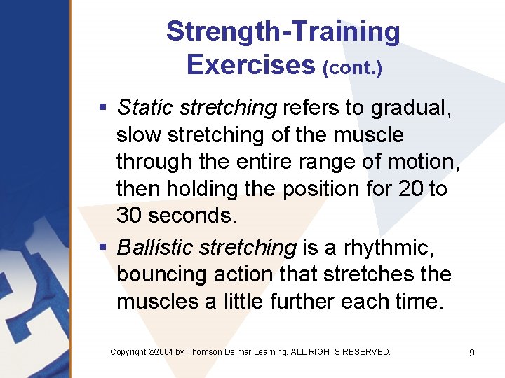 Strength-Training Exercises (cont. ) § Static stretching refers to gradual, slow stretching of the